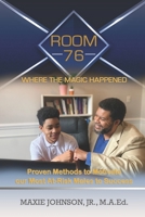 Room 76 Where The Magic Happened: Proven Methods to Motivate our Most At-Risk Males to Success B08VCN6HJR Book Cover