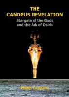 The Canopus Revelation: Stargate of the Gods and the Ark of Osiris: Stargate of the Gods and the Art of Osiris 1931882266 Book Cover