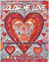 Color Me Love: A Valentine's Day Activity Book B0DV3QMGBH Book Cover
