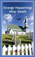 Strange Happenings After Death 1500928305 Book Cover