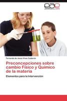 Preconcepciones Sobre Cambio Fisico y Quimico de La Materia 3659022276 Book Cover