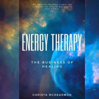 Energy Therapy: The Business of Healing 1984270222 Book Cover