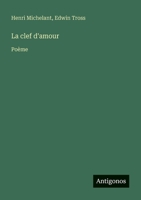 La clef d'amour: Poème (French Edition) 3388730644 Book Cover