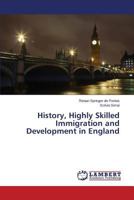 History, Highly Skilled Immigration and Development in England 3659326496 Book Cover