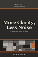 More Clarity, Less Noise: On Mindset, People, Process, and Product B0H14MTVVM Book Cover