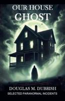 Our House Ghost B0FPX1ZXT1 Book Cover
