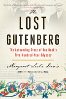 The Lost Gutenberg: The Astounding Story of One Book's Five-Hundred-Year Odyssey 0399573364 Book Cover
