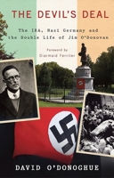 The Devil's Deal: The IRA, Nazi Germany and the Double Life of Jim O'Donovan 1848400802 Book Cover