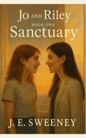 Jo and Riley Book One Sanctuary B0FRBSVTCV Book Cover