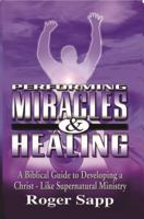 Performing Miracles and Healing 0966208552 Book Cover