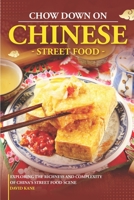 Chow Down on Chinese Street Food: Exploring the Richness and Complexity of China's Street Food Scene B0C9SBNX74 Book Cover