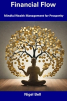 Financial Flow: Mindful Wealth Management for Prosperity B0CDYZ82KG Book Cover