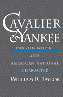 Cavalier and Yankee: The Old South and American National Character 0674104404 Book Cover