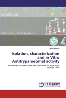 Isolation, characterization and in Vitro Antitrypanosomal activity: Of Diethyl Pthalate from the Stem Bark of Strychnos spinosa LAM 6200321310 Book Cover