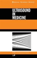 Ultrasound in Medicine (Medical Sciences Series) 0750305932 Book Cover