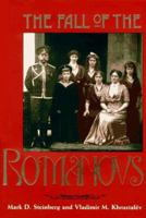The Fall of the Romanovs: Political Dreams and Personal Struggles in a Time of Revolution (Annals of Communism Series) 0300065574 Book Cover