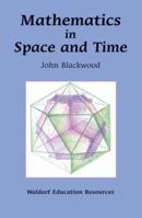 Mathematics in Space And Time (Waldorf Education Resources S.) 086315560X Book Cover