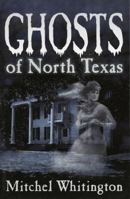 Ghosts of North Texas 1556229402 Book Cover