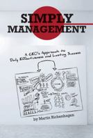 Simply Management: A CEO's Approach to Daily Effectiveness and Lasting Success 1475994761 Book Cover