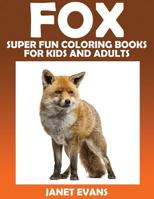 Fox: Super Fun Coloring Books for Kids and Adults 1633832473 Book Cover