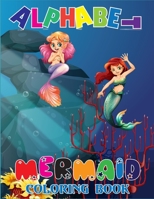 Alphabet Mermaid Coloring Book: ABC, A-Z Letters Relaxing Coloring Book For Grownups, Men, & Women. Patterns For Leisure & Relaxation. B08M2BC654 Book Cover
