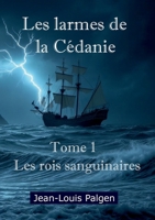 Les larmes de la Cédanie - Tome 1 Les rois sanguinaires (French Edition) B0GJD9JK9V Book Cover