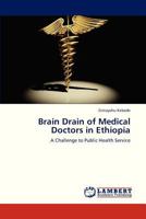 Brain Drain of Medical Doctors in Ethiopia: A Challenge to Public Health Service 3659332801 Book Cover