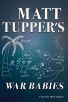 Matt Tupper's War Babies 1534834168 Book Cover