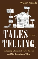 Tales for the Telling: including Chickens I Have Known and Northeast from Tahiti 1737686104 Book Cover