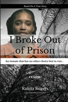I Broke Out Of Prison 0578877015 Book Cover