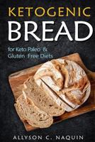 Ketogenic Bread: For Keto Paleo & Gluten Free Diets 1548139106 Book Cover
