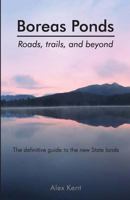 Boreas Ponds: Roads, Trails, and Beyond 1721718206 Book Cover