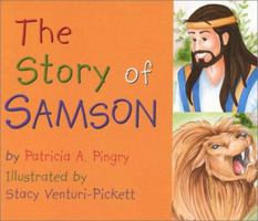 Story of Samson: By Patricia A. Pingry ; Illustrated by Stacy Venturi-Pickett 0824942264 Book Cover