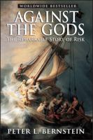 Against the Gods: The Remarkable Story of Risk 0471295639 Book Cover