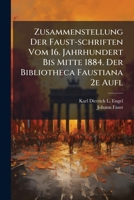Zusammenstellung Der Faust-schriften Vom 16. Jahrhundert Bis Mitte 1884. Der Bibliotheca Faustiana 2e Aufl... 127959022X Book Cover