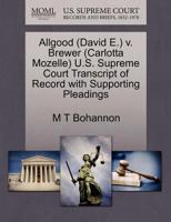 Allgood (David E.) v. Brewer (Carlotta Mozelle) U.S. Supreme Court Transcript of Record with Supporting Pleadings 1270587595 Book Cover