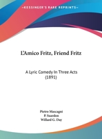 L'amico Fritz (An Opera in Three Acts With Italian Text) (Songbook) 1104235048 Book Cover