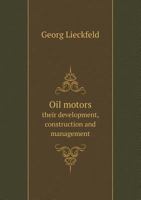 Oil Motors Their Development, Construction and Management 5518741847 Book Cover