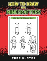 How to Draw for Minecrafters: A Step-by-Step Drawing Guide for Young Artists B0CPPCSMFC Book Cover