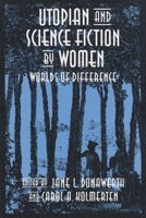 Utopian and Science Fiction by Women: Worlds of Difference (Utopianism and Communitarianism) 0815626207 Book Cover