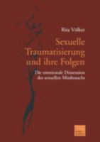 Sexuelle Traumatisierung Und Ihre Folgen: Die Emotionale Dimension Des Sexuellen Missbrauchs 3810036226 Book Cover