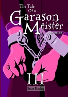 The Tale of a Garason Meister Part III 1326397508 Book Cover