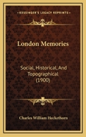 London Memories Social, Historical, and Topographical 1104144026 Book Cover