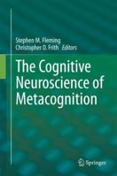 The Cognitive Neuroscience of Metacognition 3642451896 Book Cover