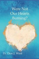 Were Not Our Hearts Burning?: Reflections on Luke's Gospel 1730823696 Book Cover