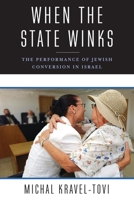 When the State Winks: The Performance of Jewish Conversion in Israel 0231183259 Book Cover