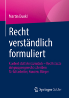 Recht verständlich formuliert: Klartext statt Amtsdeutsch - Rechtstexte zielgruppengerecht schreiben für Mitarbeiter, Kunden, Bürger 3658335890 Book Cover