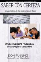 Saber con Certeza: Diez evidencias prácticas de un creyente verdadero 1986743616 Book Cover