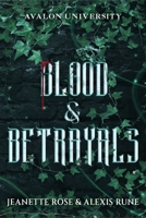 Blood & Betrayals (Avalon University) 1668230399 Book Cover