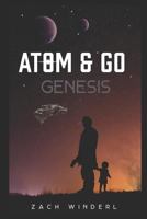 Atom & Go: Genesis 1950722422 Book Cover